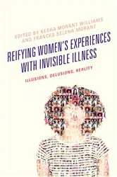 Book cover of Reifying Women's Experiences with Invisible Illness by Kesha Morant Williams