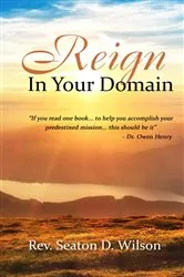 Book cover of Reign in Your Domain by Rev. Seaton D. Wilson
