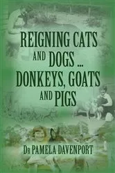 Book cover of Reigning Cats and Dogs ... Donkeys, Goats and Pigs by Pamela Davenport