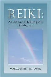 Book cover of Reiki: an Ancient Healing Art Revisited by Marguerite Antonio