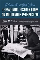 Book cover of Reimagining History from an Indigenous Perspective by Joyce M. Szabo