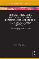 Book cover of Reimagining Lyric Diction Courses: Leading Change in the Classroom and Beyond by Timothy Cheek