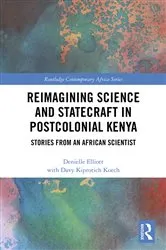 Book cover of Reimagining Science and Statecraft in Postcolonial Kenya by Denielle Elliott