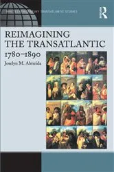 Book cover of Reimagining the Transatlantic, 1780-1890 by Joselyn M. Almeida
