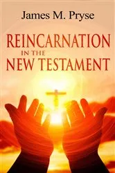 Book cover of Reincarnation in the New Testament by James Pryse