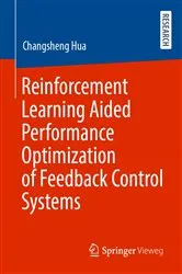 Book cover of Reinforcement Learning Aided Performance Optimization of Feedback Control Systems by Changsheng Hua