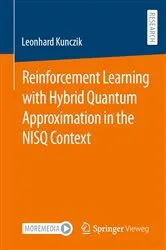 Book cover of Reinforcement Learning with Hybrid Quantum Approximation in the NISQ Context by Leonhard Kunczik