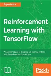 Book cover of Reinforcement Learning with TensorFlow by Sayon Dutta