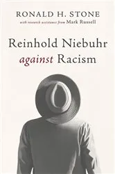 Book cover of Reinhold Niebuhr against Racism by Ronald H. Stone