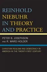 Book cover of Reinhold Niebuhr in Theory and Practice by Peter B. Josephson