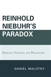 Book cover of Reinhold Niebuhr's Paradox by Daniel Malotky