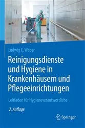Book cover of Reinigungsdienste und Hygiene in Krankenhäusern und Pflegeeinrichtungen (2nd ed.) by Ludwig C. Weber