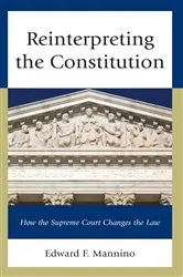 Book cover of Reinterpreting the Constitution by Edward F. Mannino