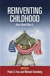 Book cover of Reinventing Childhood After World War II by Paula S. Fass