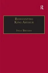 Book cover of Reinventing King Arthur by Inga Bryden