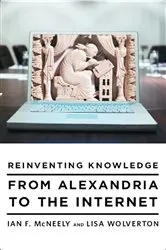 Book cover of Reinventing Knowledge: From Alexandria to the Internet by Ian F. McNeely
