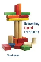 Book cover of Reinventing Liberal Christianity by Theo Hobson