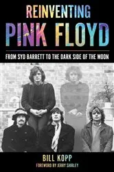 Book cover of Reinventing Pink Floyd by Bill Kopp