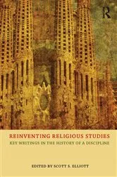 Book cover of Reinventing Religious Studies by Scott S. Elliott