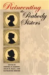 Book cover of Reinventing the Peabody Sisters by Monika M. Elbert