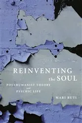 Book cover of Reinventing the Soul by Mari Ruti