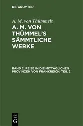 Book cover of Reise in die mittäglichen Provinzen von Frankreich, Teil 2 by A. M. von Thümmels