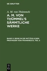 Book cover of Reise in die mittäglichen Provinzen von Frankreich, Teil 5 by A. M. von Thümmels
