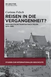 Book cover of Reisen in die Vergangenheit? by Corinna Felsch