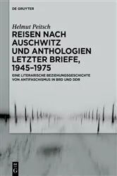 Book cover of Reisen nach Auschwitz und Anthologien Letzter Briefe, 1945–1975 by Helmut Peitsch