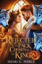 Book cover of Rejected by the Pack Chosen by the King by Shari G. Pierce