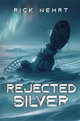 Book cover of Rejected Silver by Rick Nehrt