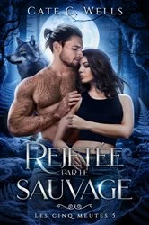Book cover of Rejetée par le sauvage, Les Cinq Meutes T5 by Cate C Wells