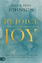 Book cover of Rejoice Into Joy by Bill Johnson