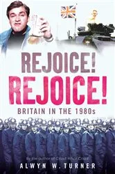 Book cover of Rejoice! Rejoice! by Alwyn W. Turner
