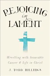 Book cover of Rejoicing in Lament by J. Todd Billings