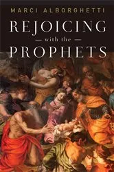 Book cover of Rejoicing with the Prophets by Marci Alborghetti