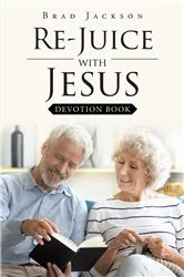 Book cover of Re_Juice with Jesus by Brad Jackson