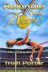 Book cover of Rekindle Your Dreams by Trish Porter