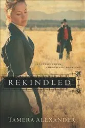 Book cover of Rekindled (Fountain Creek Chronicles Book #1) by Tamera Alexander