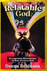 Book cover of Relatable God by Donna Robinson