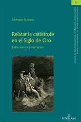 Book cover of Relatar la catástrofe en el Siglo de Oro by Christian von Tschilschke