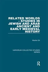 Book cover of Related Worlds - Studies in Jewish and Arab Ancient and Early Medieval History by Moshe Gil