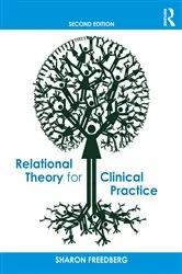Book cover of Relational Theory for Clinical Practice (2nd ed.) by Sharon Freedberg