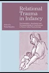 Book cover of Relational Trauma in Infancy by Tessa Baradon