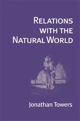 Book cover of Relations with the Natural World by Jonathan Towers