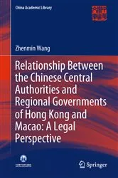 Book cover of Relationship Between the Chinese Central Authorities and Regional Governments of Hong Kong and Macao: A Legal Perspective by Unknown