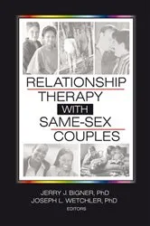 Book cover of Relationship Therapy with Same-Sex Couples by Jerry Bigner
