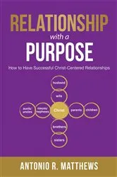 Book cover of Relationship with a Purpose by Antonio R Matthews