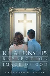 Book cover of Relationships-Reflection of the Image of God by Crawford G. Clark