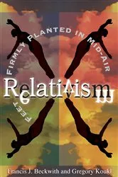 Book cover of Relativism by Francis J. Beckwith